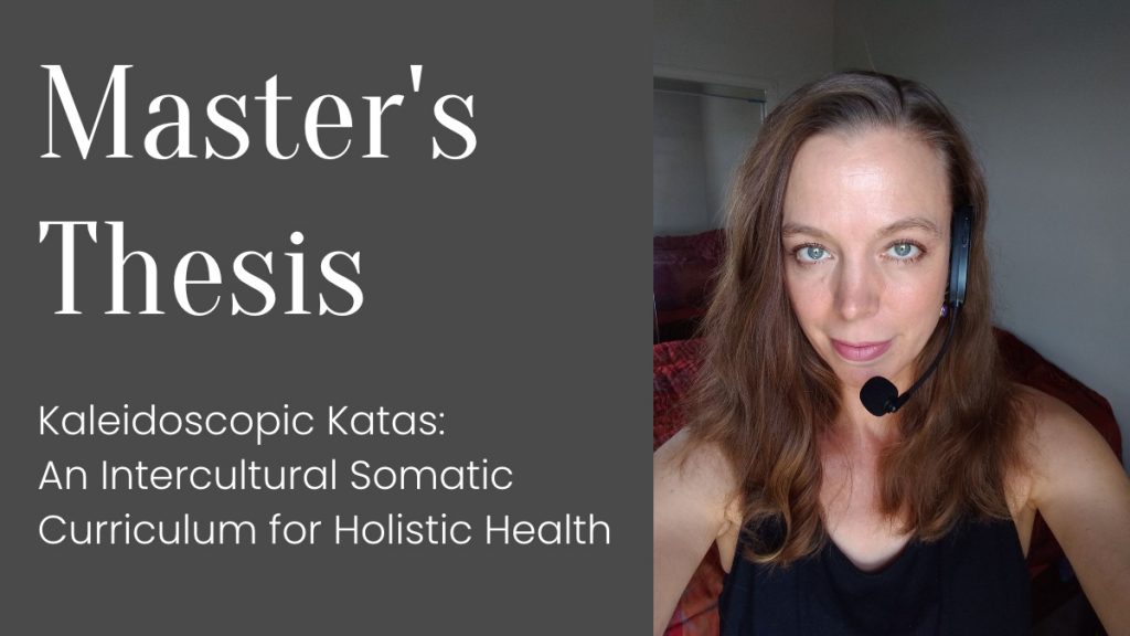 Master's Thesis - Kaleidoscopic Katas: An Intercultural Somatic Curriculum for Holistic Health